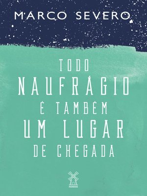 cover image of Todo naufrágio é também um lugar de chegada
